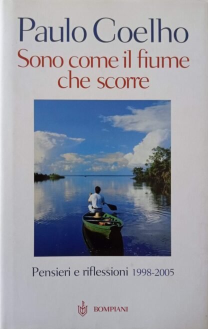 Sono come il fiume che scorre. Pensieri e riflessioni 1998-2005 Prima edizione