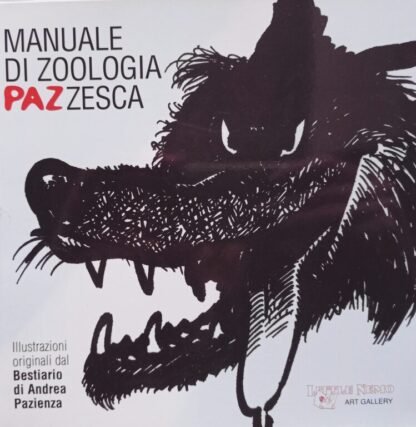 Manuale di zoologia pazzesca. Tiratura limitata con copia numerata