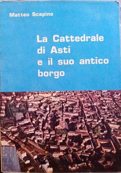 La Cattedrale di Asti e il suo antico borgo