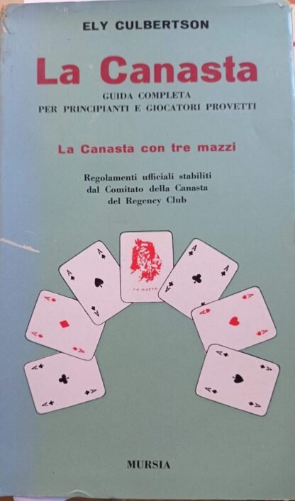 La canasta. Guida completa per principianti e giocatori provetti