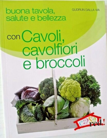 Buona tavola, salute e bellezza con cavoli, cavolfiori e broccoli