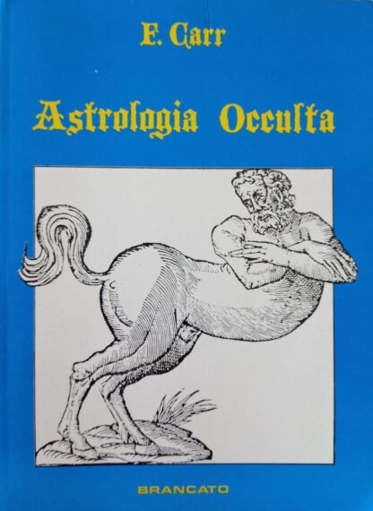 Astrologia occulta. Tecniche Segrete di Alta Magia Applicate all’Amore