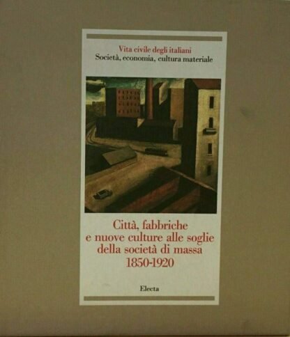 Città, fabbriche e nuove culture alle soglie della società di massa 1850-1920