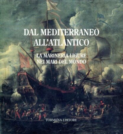 Dal Mediterraneo all'Atlantico. La marineria ligure nei mari del mondo