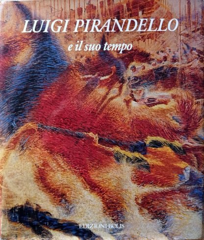 Luigi Pirandello e il suo tempo