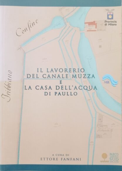 Il lavorerio del Canale Muzza e la Casa dell’Acqua di Paullo