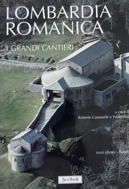 Lombardia romanica. I grandi cantieri