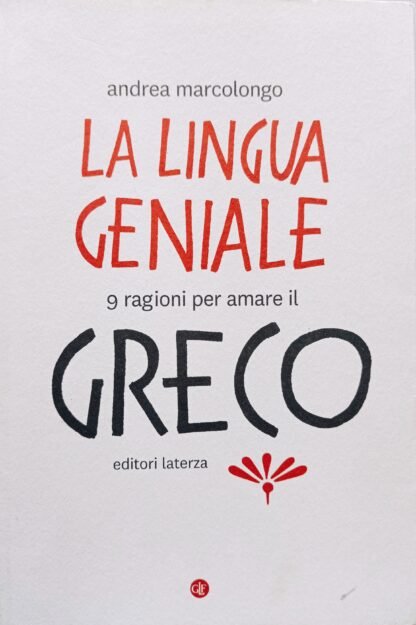 La lingua geniale. 9 ragioni per amare il greco