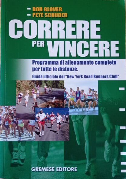 Correre per vincere. Programma di allenamento completo per tutte le distanze