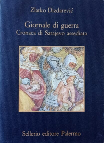 Giornale di guerra. Cronaca di Sarajevo assediata