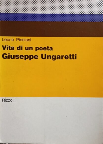 Vita di un poeta. Giuseppe Ungaretti