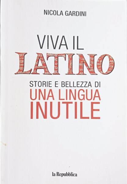 Viva il latino. Storie e bellezza di una lingua inutile