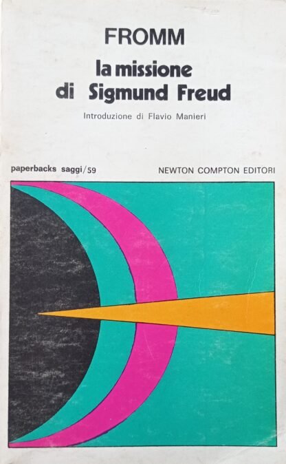 La missione di Sigmund Freud. Analisi della sua personalità e della sua influenza