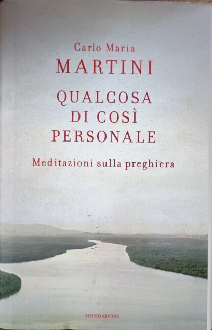 Qualcosa di così personale. Meditazioni sulla preghiera