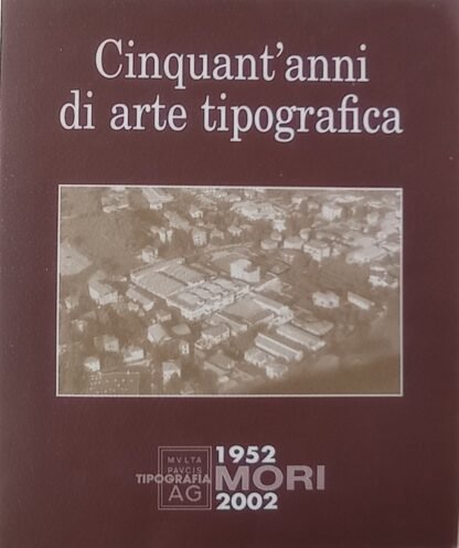 Cinquant’anni di arte tipografica 1952-2002