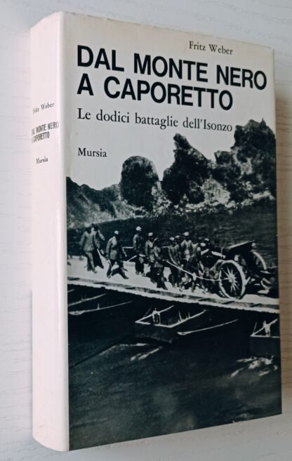 Dal Monte Nero a Caporetto. Le dodici battaglie dell’Isonzo (1915-1017)