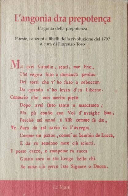 L'angonia dra prepotenca - L'agonia della prepotenza Poesie, canzoni e libelli della rivoluzione del 1797