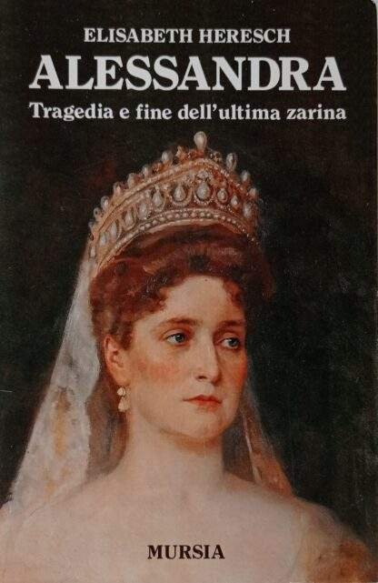 Alessandra. Tragedia e fine dell’ultima zarina