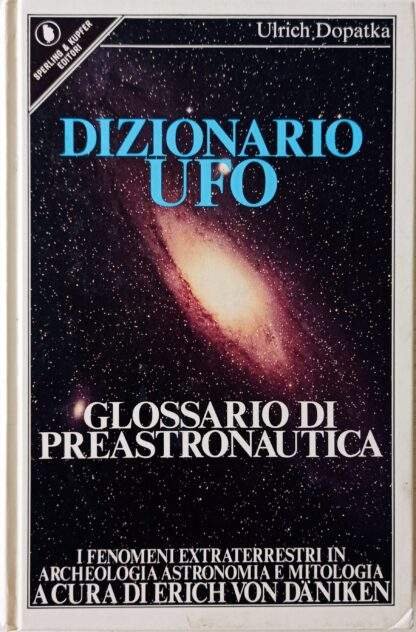 Dizionario UFO. Glossario di preastronautica