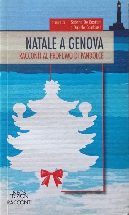 Natale a Genova. Racconti al profumo di pandolce