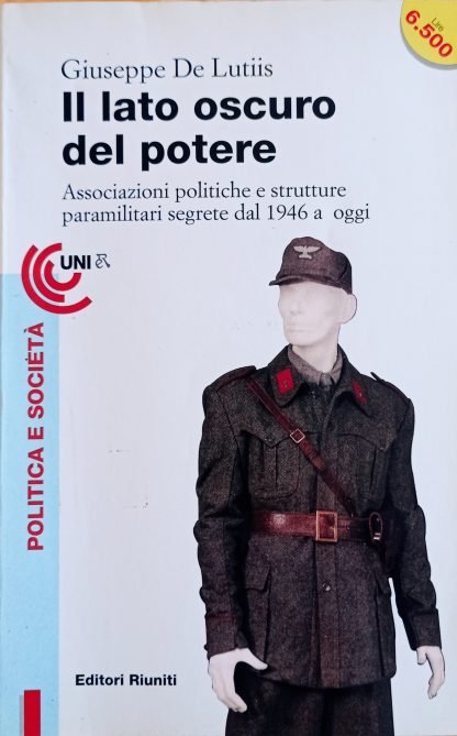 Il lato oscuro del potere. Associazioni politiche e strutture paramilitari segrete dal 1946 a oggi