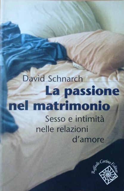 La passione nel matrimonio. Sesso e intimità nelle relazioni d’amore