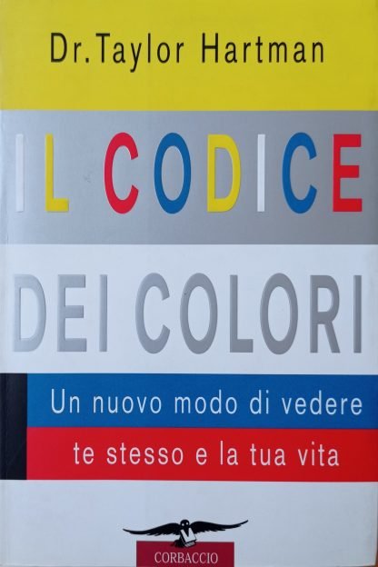 Il codice dei colori. Un nuovo modo di vedere te stesso e la tua vita