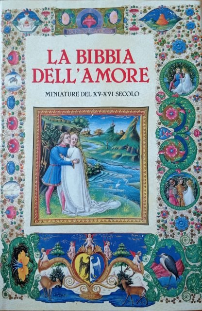 La Bibbia dell’amore. Miniature del XV-XVI secolo commentata dai Padri della Chiesa