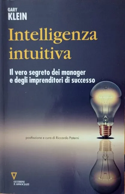 Intelligenza intuitiva. Il vero segreto dei manager e degli imprenditori di successo