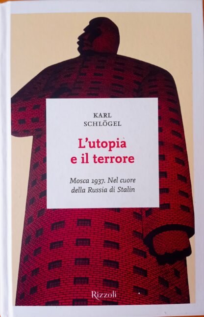 L’utopia e il terrore Mosca 1937. Nel cuore della Russia di Stalin