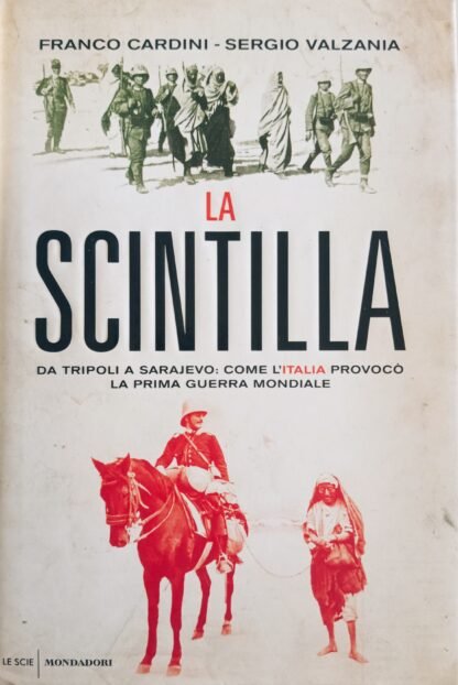 La scintilla. Da Tripoli a Sarajevo: come l’Italia provocò la prima guerra mondiale