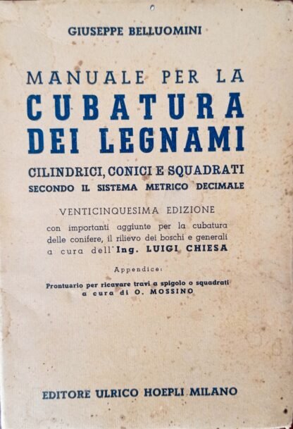 Manuale per la cubatura dei legnami cilindrici, conici e squadrati secondo il sistema metrico decimale