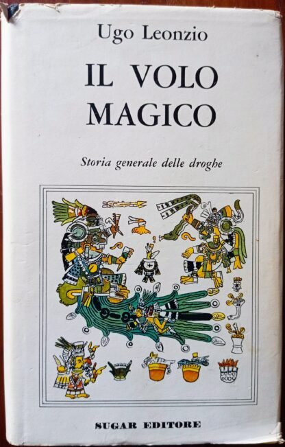 Il volo magico. Storia generale delle droghe