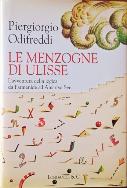 Le menzogne di Ulisse. L’avventura della logica da Parmenide ad Amartya Sen