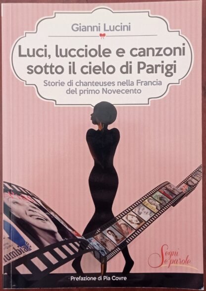 Luci, lucciole e canzoni sotto il cielo di Parigi. Storie di chanteuses nella Francia del primo Novecento