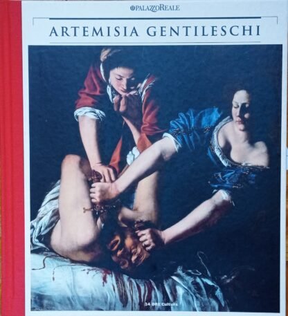 Artemisia Gentileschi. Storia di una passione