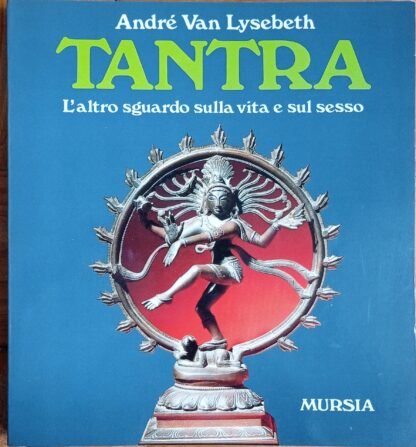 Tantra. L’altro sguardo sulla vita e sul sesso