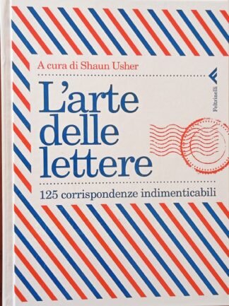 L’arte delle lettere. 125 corrispondenze indimenticabili