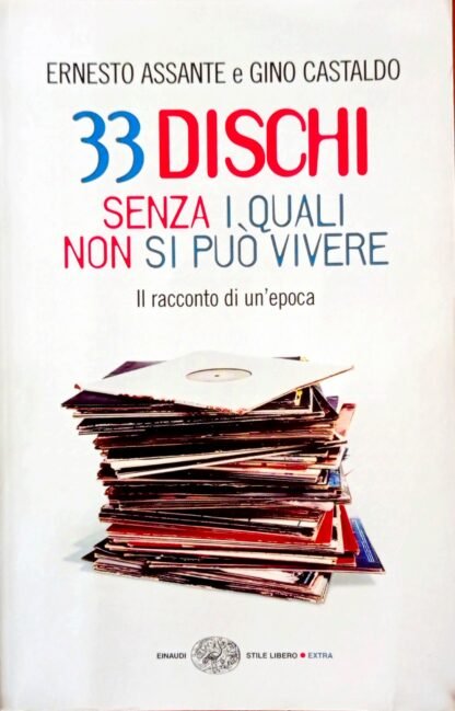 33 dischi senza i quali non si può vivere. Il racconto di un’epoca