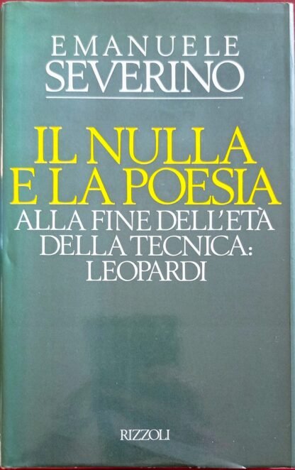 Il nulla e la poesia. Alla fine dell’età della tecnica: Leopardi