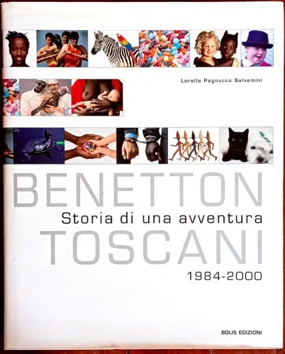 Benetton Toscani. Storia di un’avventura 1984 – 2000